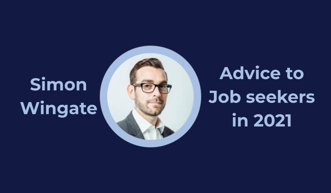 Simon Wingate – Advice for jobseekers in 2021 …